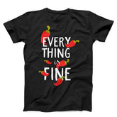 Everything Is Fine Unisex T-shirt